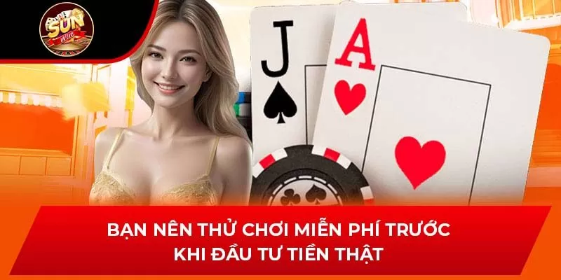 Bạn nên thử chơi miễn phí trước khi đầu tư tiền thật