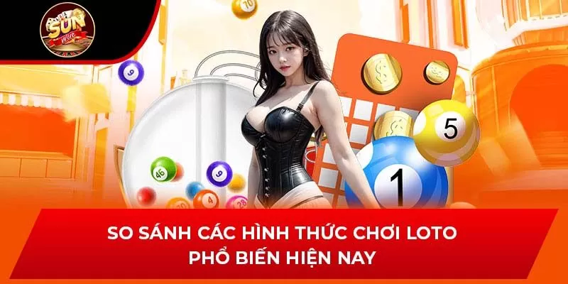 So sánh các hình thức chơi loto phổ biến hiện nay