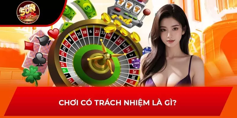 Chơi có trách nhiệm là gì?