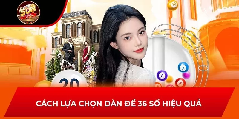 Cách lựa chọn dàn đề 36 số hiệu quả