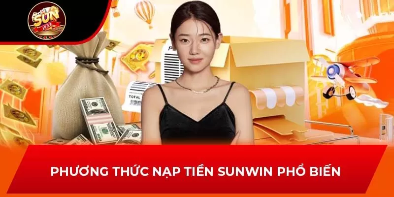 Phương thức nạp tiền Sunwin phổ biến