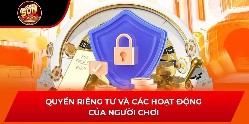 Quyền riêng tư và các hoạt động của người chơi