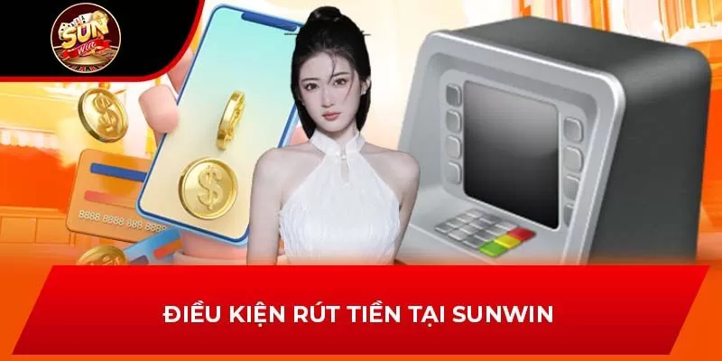 Điều kiện rút tiền tại Sunwin